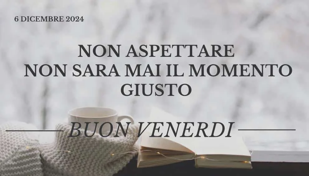Immagini creative per augurare buongiorno venerdì 6 dicembre 2024 su WhatsApp e Instagram